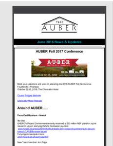 June 2016 News & Updates AUBER Fall 2017 Conference Mark your calendars and plan on attending the 2016 AUBER Fall Conference Fayetteville, Arkansas October 22-25, 2016, The Chancellor Hotel