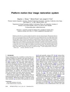 Platform motion blur image restoration system Stephen J. Olivas,1,* Michal Šorel,2 and Joseph E. Ford1 1 Photonic Systems Integration Laboratory, Electrical Engineering Department, University of California at San Diego,