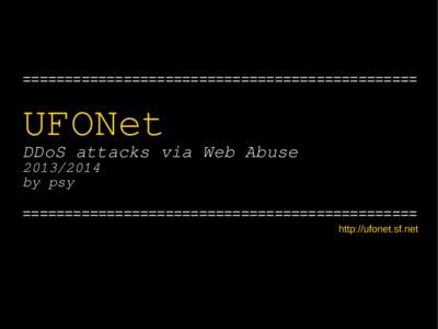 ===============================================  UFONet DDoS attacks via Web Abuseby psy
