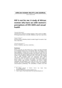 AFRICAN HUMAN RIGHTS LAW JOURNALAHRLJHIV is not for me: A study of African women who have sex with women’s perceptions of HIV/AIDS and sexual