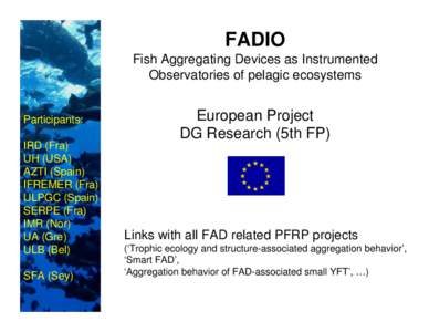 FADIO Fish Aggregating Devices as Instrumented Observatories of pelagic ecosystems Participants: IRD (Fra)