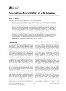 Paternal kin discrimination in wild baboons Susan C. Alberts Department of Zoology, Duke University, Durham, NC 27708, USA () Mammals commonly avoid mating with maternal kin, probably as a result of selec