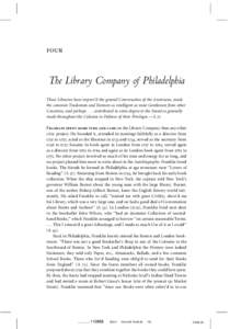 four  The Library Company of Philadelphia These Libraries have improv’d the general Conversation of the Americans, made the common Tradesmen and Farmers as intelligent as most Gentlemen from other Countries, and perhap