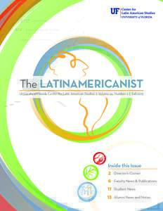 The LATINAMERICANIST University of Florida Center for Latin American Studies | Volume 44, Number 2 | Fall 2013 Inside this Issue 2 Director’s Corner 6 Faculty News & Publications