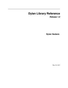 Dylan Library Reference Release 1.0 Dylan Hackers  May 20, 2015