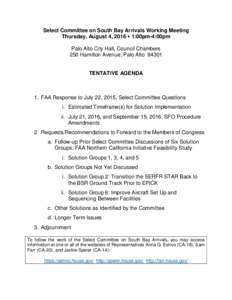 Select Committee on South Bay Arrivals Working Meeting Thursday, August 4, 2016  1:00pm-4:00pm Palo Alto City Hall, Council Chambers 250 Hamilton Avenue, Palo AltoTENTATIVE AGENDA