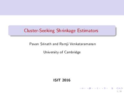 Cluster-Seeking Shrinkage Estimators Pavan Srinath and Ramji Venkataramanan University of Cambridge ISIT