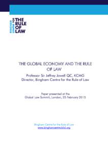 THE GLOBAL ECONOMY AND THE RULE OF LAW Professor Sir Jeffrey Jowell QC, KCMG Director, Bingham Centre for the Rule of Law  Paper presented at the