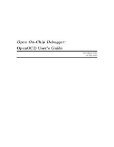 Open On-Chip Debugger: OpenOCD User’s Guide for releaseMay 2015  This User’s Guide documents release 0.9.0, dated 18 May 2015, of the Open On-Chip