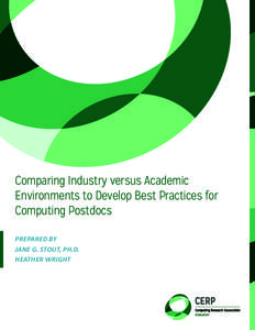 Comparing Industry versus Academic Environments to Develop Best Practices for Computing Postdocs PREPARED BY JANE G. STOUT, PH.D. HEATHER WRIGHT