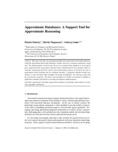 Approximate Databases: A Support Tool for Approximate Reasoning Patrick Doherty* , Martin Magnusson* , Andrzej Szałas*,** * Department of Computer and Information Science, University of Linköping, SE[removed]Linköping,