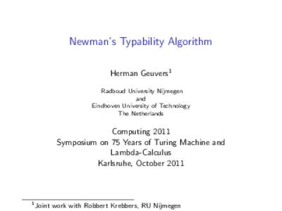 Newman’s Typability Algorithm Herman Geuvers1 Radboud University Nijmegen and Eindhoven University of Technology The Netherlands