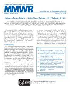 Morbidity and Mortality Weekly Report Weekly / VolNo. 6 February 16, 2018  Update: Influenza Activity — United States, October 1, 2017–February 3, 2018