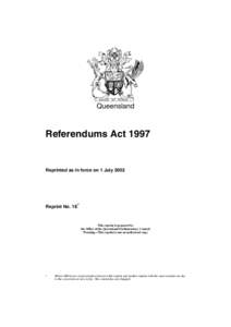Queensland  Referendums Act 1997 Reprinted as in force on 1 July 2002