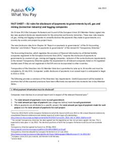 July[removed]FACT SHEET – EU rules for disclosure of payments to governments by oil, gas and mining (extractive industry) and logging companies On 26 June 2013 the European Parliament and Council of the European Union (E