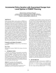 Incremental Policy Iteration with Guaranteed Escape from Local Optima in POMDP Planning Marek Grzes and Pascal Poupart Cheriton School of Computer Science, University of Waterloo 200 University Avenue West, Waterloo, Ont