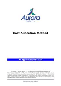 Cost Allocation Method  As Approved by the AER COPYRIGHT © AURORA ENERGY PTY LTD, ABN, ALL RIGHTS RESERVED This document is protected by copyright vested in Aurora Energy Pty Ltd. No part of the document 