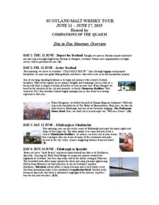 SCOTLAND MALT WHISKY TOUR JUNE 11 – JUNE 27, 2015 Hosted by COMPANIONS OF THE QUAICH  Day to Day Itinerary Overview