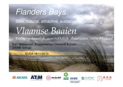 Flanders Bays Safe, natural, attractive, sustainable, developing Bart Verboomen, Baggerwerken