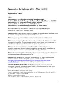 Approved at the Kelowna AGM – May 12, 2012 Resolutions 2012 Index: Resolution 2012 – 01: Freedom of information on scientific papers Resolution 2012 – 02: South Okanagan-Similkameen National Park Reserve – Establ