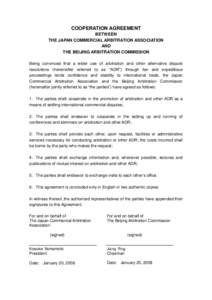 COOPERATION AGREEMENT BETWEEN THE JAPAN COMMERCIAL ARBITRATION ASSOCIATION AND THE BEIJING ARBITRATION COMMISSION Being convinced that a wider use of arbitration and other alternative dispute
