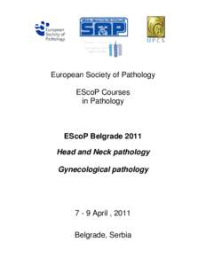 European Society of Pathology EScoP Courses in Pathology EScoP Belgrade 2011 Head and Neck pathology