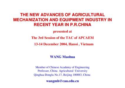 THE NEW ADVANCES OF AGRICULTURAL MECHANIZATION AND EQUIPMENT INDUSTRY IN RECENT YEAR IN P.R.CHINA presented at The 3rd Session of the TAC of APCAEMDecember 2004, Hanoi , Vietnam