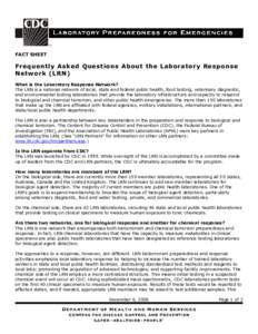 FACT SHEET   Frequently Asked Questions About the  Laboratory Response  Network (LRN)  What is the Laboratory Response Network?  The LRN is a national network of local, state and federal publi