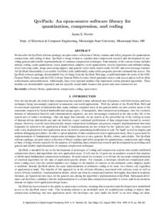 QccPack: An open-source software library for quantization, compression, and coding James E. Fowler Dept. of Electrical & Computer Engineering, Mississippi State University, Mississippi State, MS ABSTRACT We describe the 