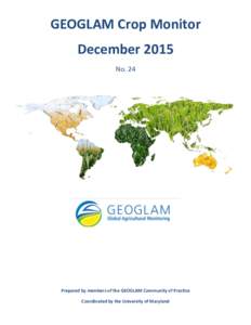 GEOGLAM Crop Monitor December 2015 No. 24 Prepared by members of the GEOGLAM Community of Practice Coordinated by the University of Maryland