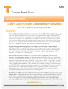 Construction Update  10 Day Look Ahead: Construction Activities Friday July 24, 2015 through Sunday August 2, 2015 Special Notice: Fremont Street (Between Mission and Howard Streets) Full Closure Saturday July