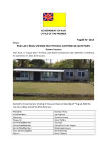 GOVERNMENT OF NIUE OFFICE OF THE PREMIER August 31st 2015 News; Niue Lawn Bowls Celebrate New Premises, Committee & South Pacific Games Success
