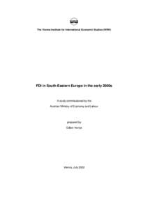The Vienna Institute for International Economic Studies (WIIW)  FDI in South-Eastern Europe in the early 2000s A study commissioned by the Austrian Ministry of Economy and Labour