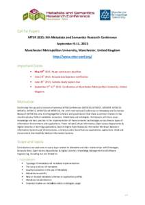 Call for Papers MTSR 2015: 9th Metadata and Semantics Research Conference September 9-11, 2015 Manchester Metropolitan University, Manchester, United Kingdom http://www.mtsr-conf.org/