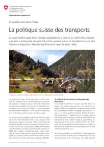 De nouvelles voies à travers l’Europe  La politique suisse des transports La Suisse transfère autant de fret transalpin que possible de la route au rail, comme elle se l’est proposé dans sa politique des transport