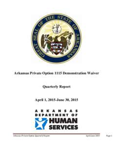 Arkansas Private Option 1115 Demonstration Waiver  Quarterly Report April 1, 2015-June 30, 2015