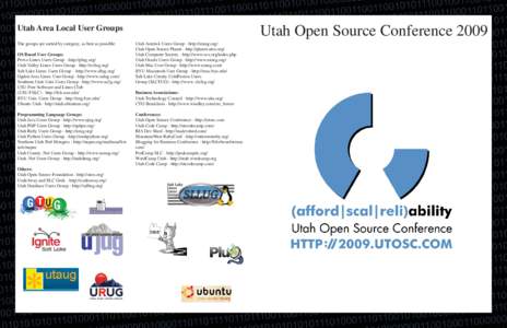 Utah Area Local User Groups The groups are sorted by category, as best as possible: OS Based User Groups: Provo Linux Users Group - http://plug.org/ Utah Valley Linux Users Group - http://uvlug.org/ Salt Lake Linux Users