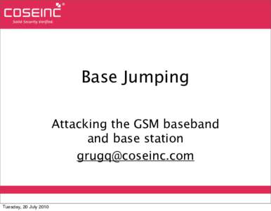 Base Jumping Attacking the GSM baseband and base station   Tuesday, 20 July 2010
