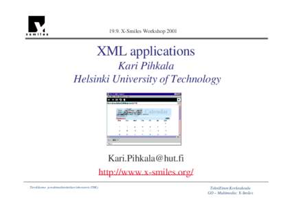 19.9. X-Smiles Workshop[removed]XML applications Kari Pihkala Helsinki University of Technology