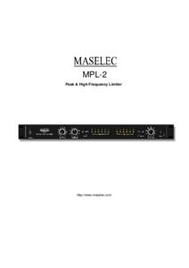 MPL-2 Peak & High Frequency Limiter http://www.maselec.com  INTRODUCTION