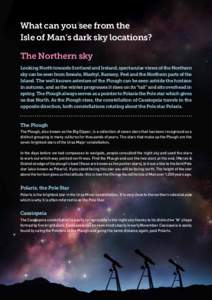 What can you see from the Isle of Man’s dark sky locations? The Northern sky Looking North towards Scotland and Ireland, spectacular views of the Northern sky can be seen from Smeale, Niarbyl, Ramsey, Peel and the Nort