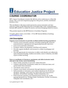 Education Justice Project COURSE COORDINATOR EJP’s Course Coordinator oversees the delivery of for-credit classes at Danville prison. This is our most important program at the prison, and this coordinator position is k