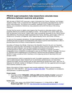 PRACE supercomputers help researchers calculate mass difference between neutrons and protons With the help of PRACE HPC resources, a team of physicists from France, Germany, and Hungary headed by Zoltán Fodor, a researc
