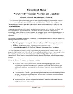 University of Alaska Workforce Development Priorities and Guidelines Developed November 2009 and Updated October 2017 The University of Alaska is committed to preparing today’s students for tomorrow, recognizing that t