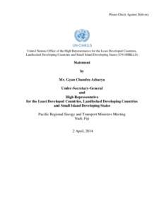 Please Check Against Delivery  United Nations Office of the High Representative for the Least Developed Countries, Landlocked Developing Countries and Small Island Developing States (UN-OHRLLS)  Statement