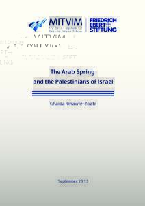 The Arab Spring and the Palestinians of Israel Ghaida Rinawie-Zoabi September 2013