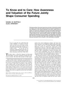 To Know and to Care: How Awareness and Valuation of the Future Jointly Shape Consumer Spending DANIEL M. BARTELS OLEG URMINSKY Reducing spending in the present requires the combination of being both motivated