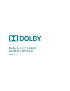 Dolby Atmos® Enabled Speaker Technology April 2015 How to get Dolby Atmos sound with Dolby Atmos enabled speakers Many leading Hollywood movies, including Academy Award® winners, are