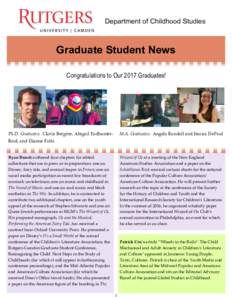 Department of Childhood Studies  Graduate Student News Congratulations to Our 2017 Graduates!  Ph.D. Graduates: Clovis Bergère, Abigail Todhunter-