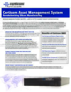Certicom Asset Management System Revolutionizing Silicon Manufacturing Reduce Manufacturing Waste & Unlock After-Market Profit Opportunities Certicom Asset Management system is a comprehensive infrastructure solution tha